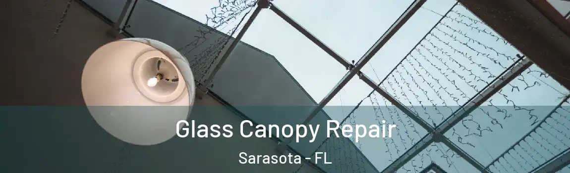 Glass Canopy Repair Sarasota - FL