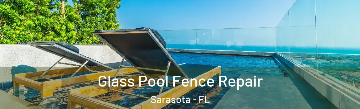 Glass Pool Fence Repair Sarasota - FL
