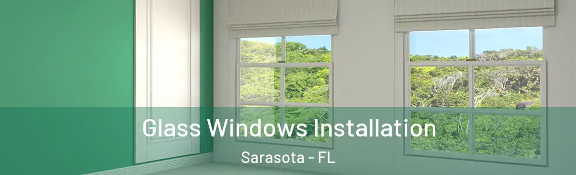 Glass Windows Installation Sarasota - FL