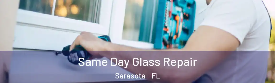 Same Day Glass Repair Sarasota - FL