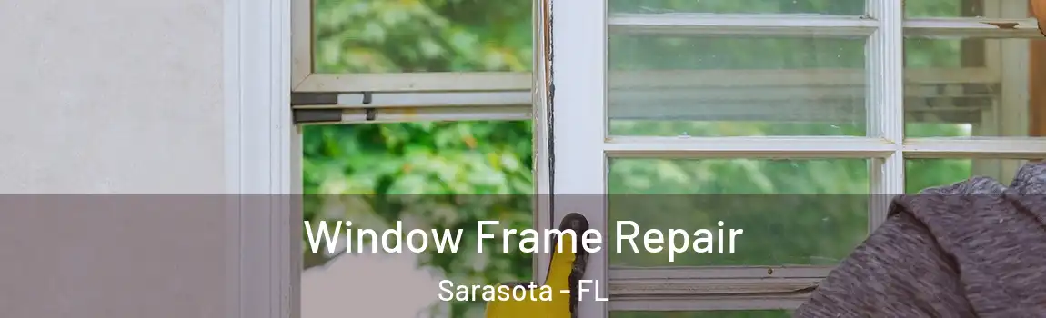 Window Frame Repair Sarasota - FL